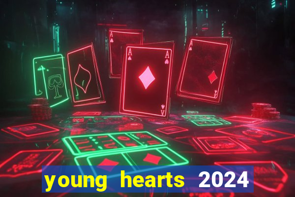 young hearts 2024 onde assistir